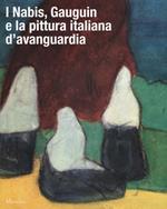 I Nabis, Gauguin e la pittura italiana d'avanguardia. Catalogo della mostra (Rovigo, 17 settembre 2016-14 gennaio 2017). Ediz. illustrata