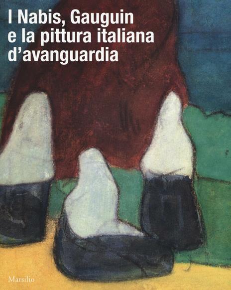 I Nabis, Gauguin e la pittura italiana d'avanguardia. Catalogo della mostra (Rovigo, 17 settembre 2016-14 gennaio 2017). Ediz. illustrata - copertina
