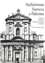 Architettura barocca a Palermo. Prospetti chiesastici di Giacomo Amato architetto