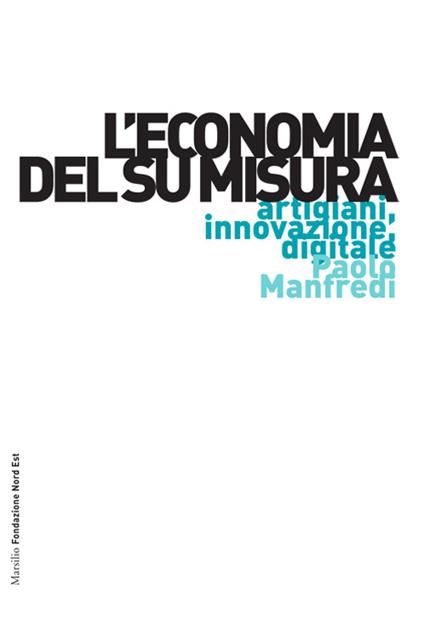 L'economia del su misura. Artigiani, innovazione, digitale - Paolo Manfredi - copertina