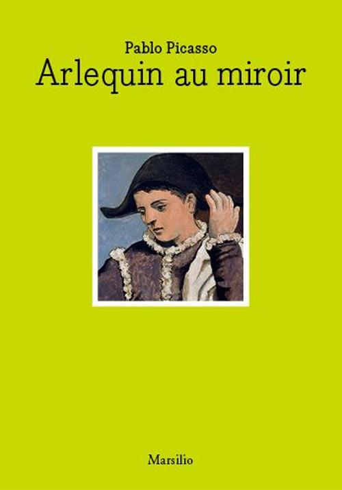 Pablo Picasso. Arlequin au miroir. Ediz. italiana e inglese - copertina