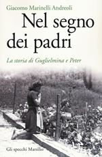 Nel segno dei padri. La storia di Guglielmina e Peter