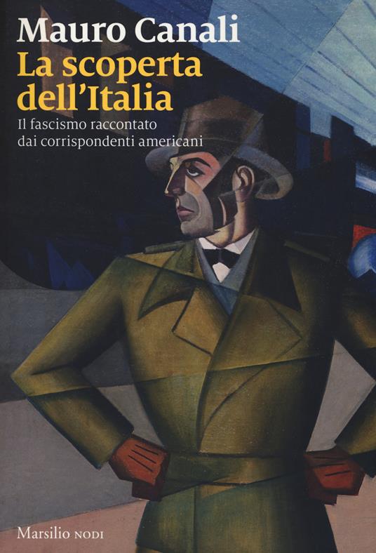 La scoperta dell'Italia. Il fascismo raccontato dai corrispondenti americani - Mauro Canali - copertina