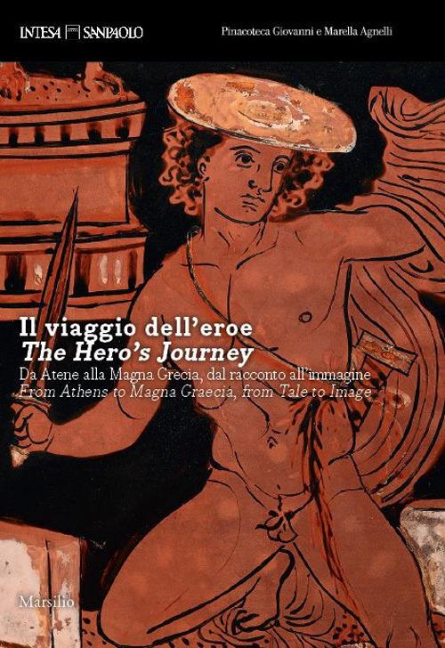 Il viaggio dell'eroe. Da Atene alla Magna Grecia, dal racconto all'immagine. Ediz. a colori - copertina