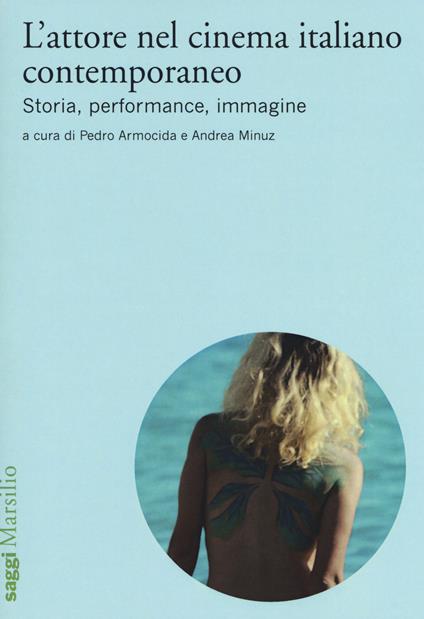 L'attore nel cinema italiano contemporaneo. Storia, performance, immagine - copertina