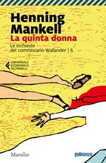 La quinta donna. Le inchieste del commissario Wallander. Vol. 6