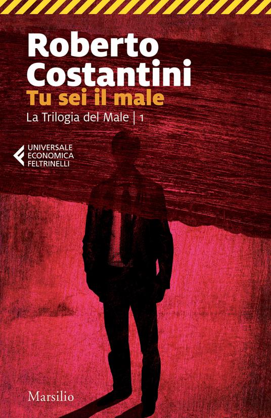 Tu sei il male. La Trilogia del male. Vol. 1 - Roberto Costantini - ebook