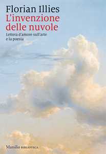 L' invenzione delle nuvole. Lettera d'amore sull'arte e la poesia