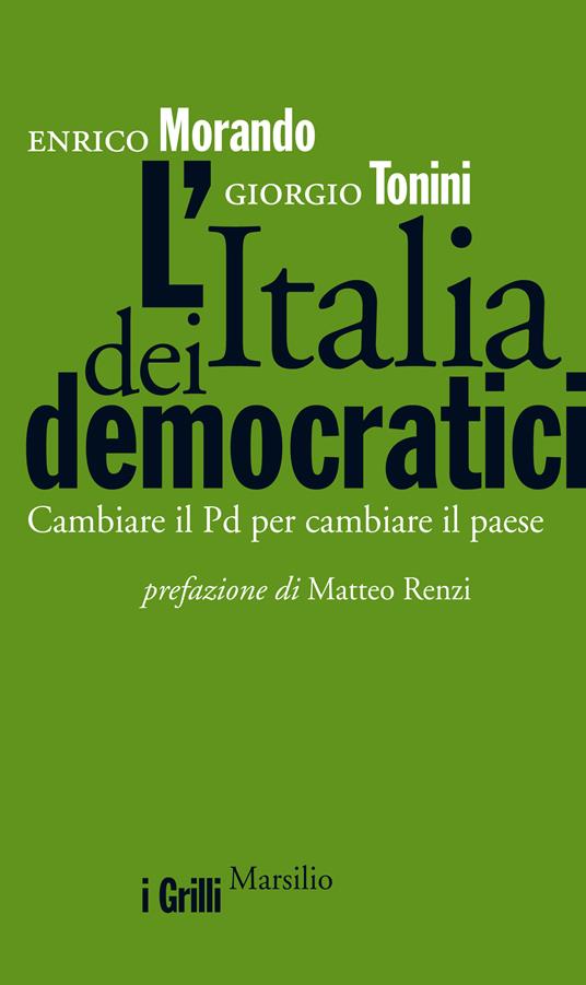 L' Italia dei democratici. Cambiare il Pd per cambiare il paese - Enrico Morando,Giorgio Tonini - ebook