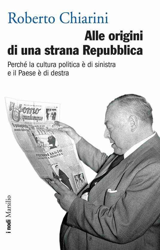 Alle origini di una strana Repubblica. Perché la cultura politica è di sinistra e il Paese è di destra - Roberto Chiarini - ebook