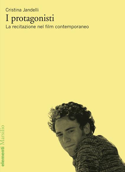 I protagonisti. La recitazione nel film contemporaneo - Cristina Jandelli - ebook