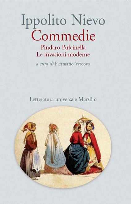 Commedie. Pindaro Pulcinella-Le invasioni moderne - Ippolito Nievo,Piermario Vescovo - ebook