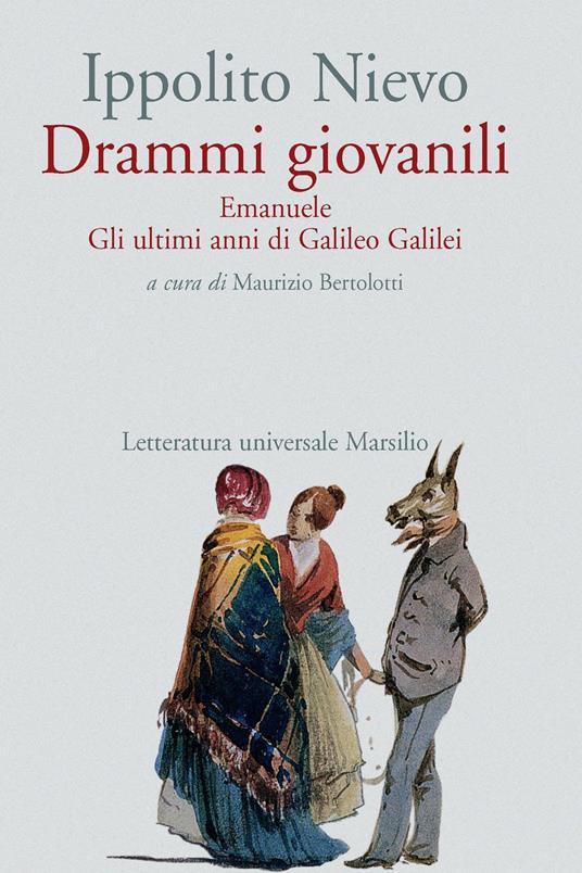 Drammi giovanili. Emanuele-Gli ultimi anni di Galileo Galilei - Ippolito Nievo,Maurizio Bertolotti - ebook