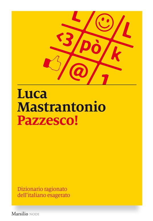 Pazzesco! Dizionario ragionato dell'italiano esagerato - Luca Mastrantonio - ebook