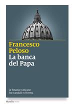 La banca del papa. Le finanze vaticane fra scandali e riforma