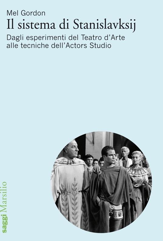 Il sistema di Stanislavskij. Dagli esperimenti del Teatro d'Arte alle tecniche dell'Actors Studio - Mel Gordon,Giovanna Buonanno - ebook