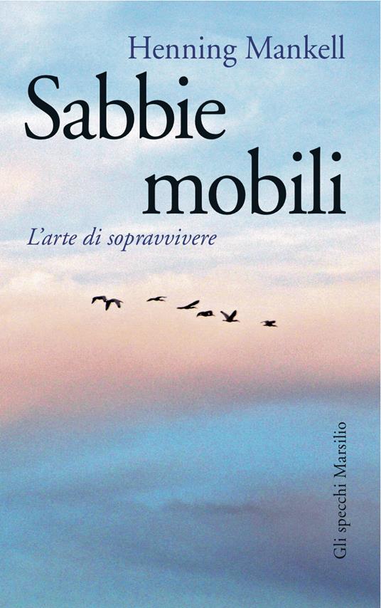 Sabbie mobili. L'arte di sopravvivere - Henning Mankell,Laura Cangemi - ebook