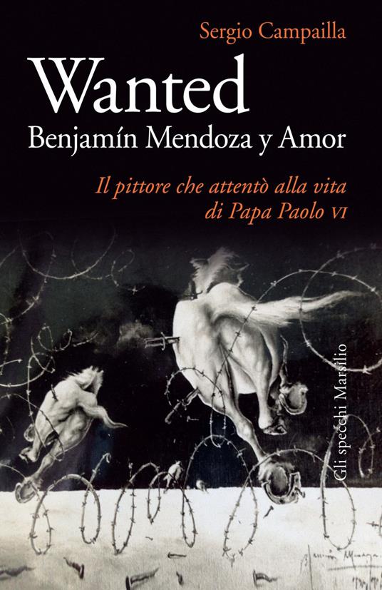 Wanted. Benjamín Mendoza y Amor. Il pittore che attentò alla vita di papa Paolo VI - Sergio Campailla - ebook