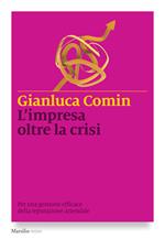 L' impresa oltre la crisi. Per una gestione efficace della reputazione aziendale