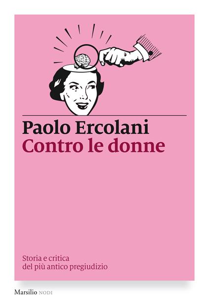 Contro le donne. Storia e critica del più antico pregiudizio - Paolo Ercolani - ebook