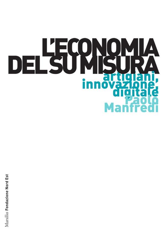 L' economia del su misura. Artigiani, innovazione, digitale - Paolo Manfredi - ebook