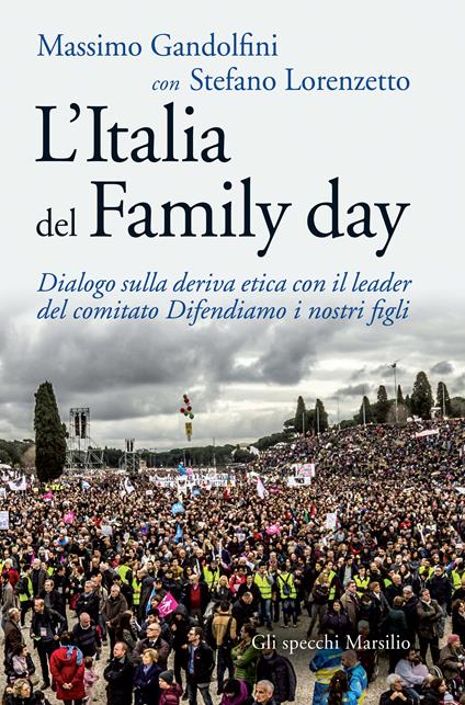 L' Italia del Family day. Dialogo sulla deriva etica con il leader del comitato Difendiamo i nostri figli - Massimo Gandolfini,Stefano Lorenzetto - ebook