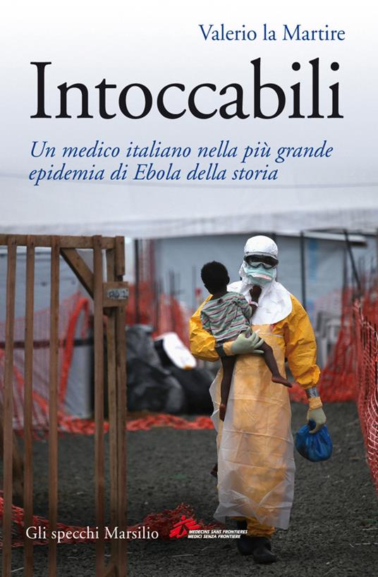 Intoccabili. Un medico italiano nella più grande epidemia di Ebola nella storia - Valerio La Martire - ebook