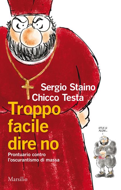 Troppo facile dire no. Prontuario contro l'oscurantismo di massa - Sergio Staino,Chicco Testa - ebook