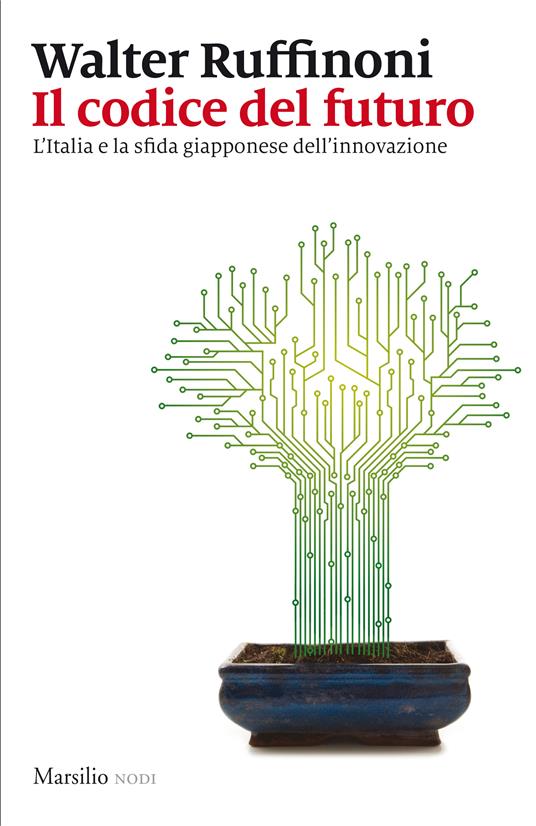 Il codice del futuro. L'Italia e la sfida giapponese dell'innovazione - Walter Ruffinoni - ebook