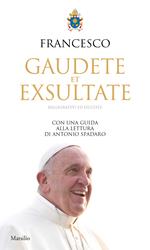 Gaudete et exsultate. Rallegratevi ed esultate. Con una guida alla lettura di Antonio Spadaro