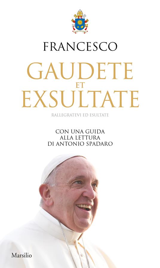 Gaudete et exsultate. Rallegratevi ed esultate. Con una guida alla lettura di Antonio Spadaro - Francesco (Jorge Mario Bergoglio) - ebook