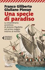 Una specie di paradiso. La straordinaria avventura di Antonio Pigafetta nel primo viaggio intorno al mondo