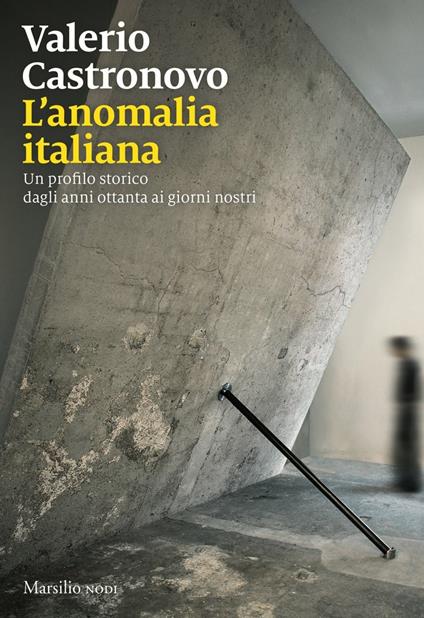 L' anomalia italiana. Un profilo storico dagli anni ottanta ai giorni nostri - Valerio Castronovo - ebook