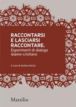 Raccontarsi e lasciarsi raccontare. Esperimenti di dialogo islamo-cristiano