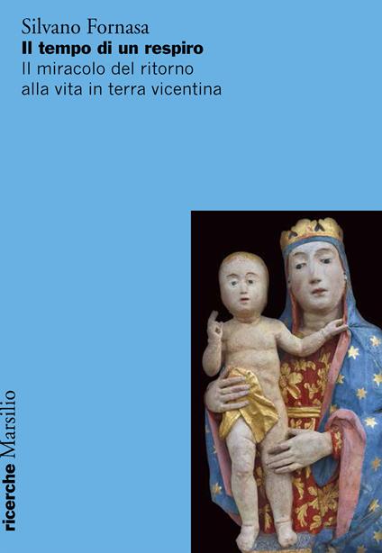 Il tempo di un respiro. Il miracolo del ritorno alla vita in terra vicentina - Silvano Fornasa - copertina