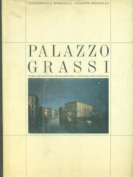 Palazzo Grassi. Storia, architettura, decorazioni dell'ultimo palazzo veneziano - Giandomenico Romanelli,Giuseppe Pavanello - 3