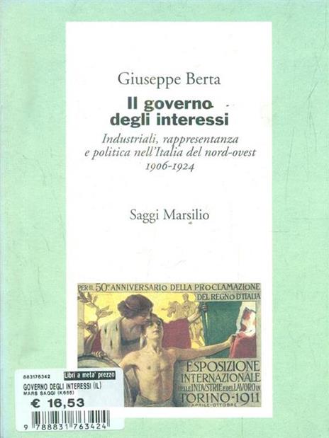 Il governo degli interessi. Industriali, rappresentanza e politica nel nord ovest d'Italia (1906-1924) - Giuseppe Berta - 4