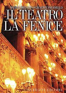 Il teatro La Fenice. I progetti, l'architettura, le decorazioni - Manlio Brusatin,Giuseppe Pavanello - copertina