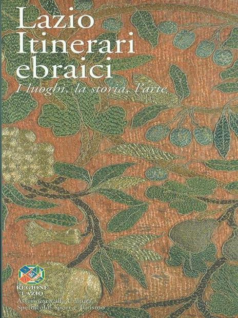 Lazio. Itinerari ebraici. I luoghi, la storia, l'arte - copertina