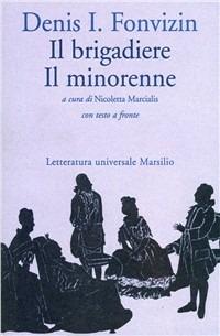 Il brigadiere-Il minorenne - Denis I. Fonvizin - copertina