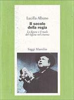 Il secolo della regia. La figura e il ruolo del regista nel cinema