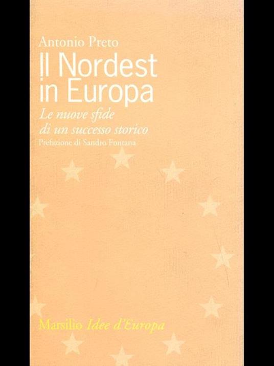 Il nordest in Europa. Le nuove sfide di un successo storico - Antonio Preto - 3