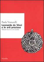 Leonardo da Vinci e le arti preziose. Milano tra XV e XVI secolo