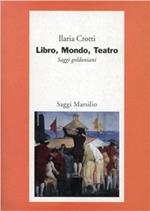 Libro, mondo, teatro. Saggi goldoniani