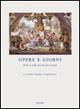 Opere e giorni. Studi su mille anni di arte europea dedicati a Max Seidel