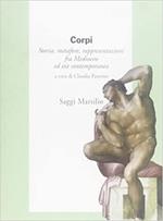 Corpi. Storia, metafore, rappresentazioni fra Medioevo ed età contemporanea