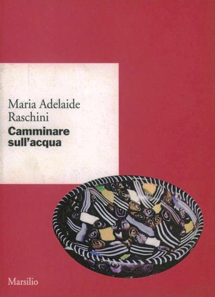 Camminare sull'acqua - Maria Adelaide Raschini - copertina