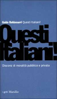 Questi italiani! Discorsi di moralità pubblica e privata - Guido Baldassarri - copertina