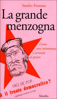 La grande menzogna. Come una minoranza è arrivata al potere - Sandro Fontana - copertina