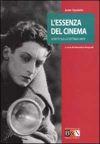 L' essenza del cinema. Scritti sulla settima arte - Jean Epstein - copertina